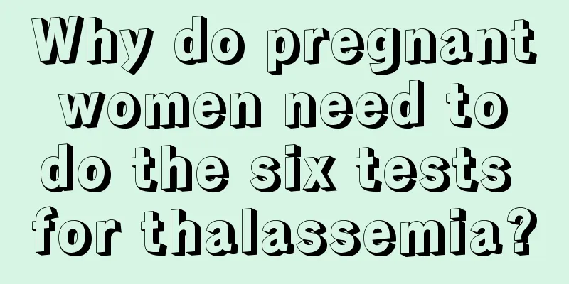 Why do pregnant women need to do the six tests for thalassemia?