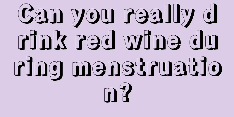 Can you really drink red wine during menstruation?