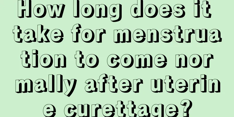 How long does it take for menstruation to come normally after uterine curettage?