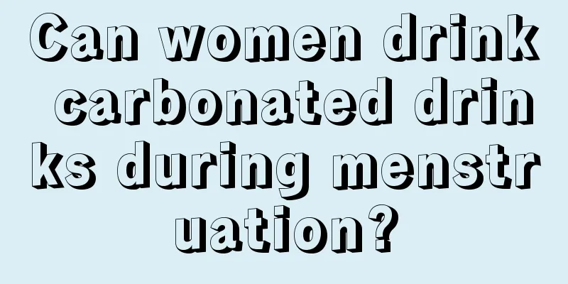 Can women drink carbonated drinks during menstruation?