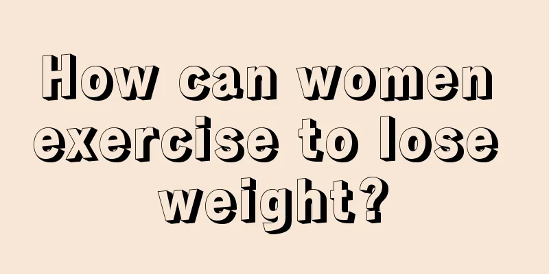 How can women exercise to lose weight?