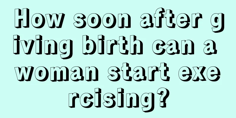 How soon after giving birth can a woman start exercising?