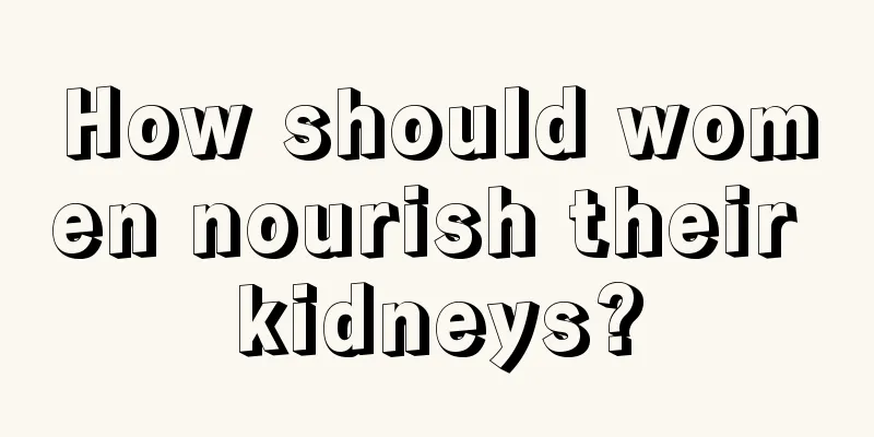 How should women nourish their kidneys?