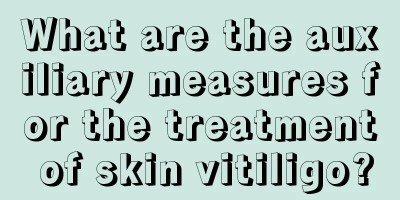 What are the auxiliary measures for the treatment of skin vitiligo?