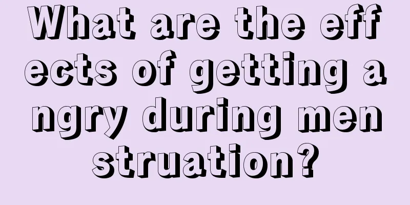 What are the effects of getting angry during menstruation?