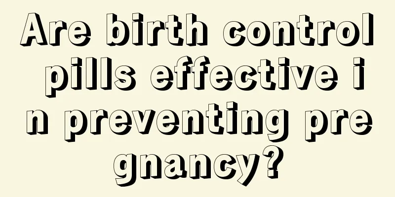 Are birth control pills effective in preventing pregnancy?