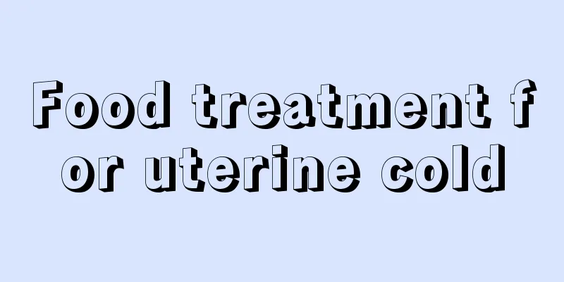 Food treatment for uterine cold