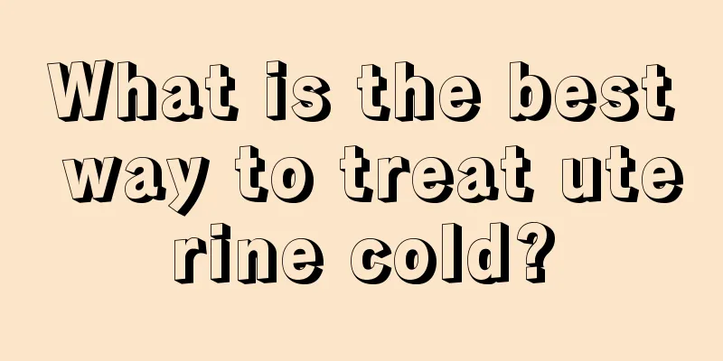 What is the best way to treat uterine cold?