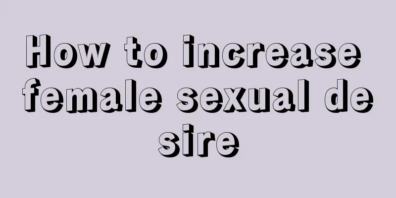 How to increase female sexual desire