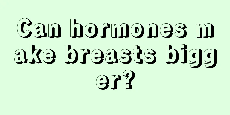 Can hormones make breasts bigger?