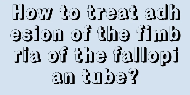 How to treat adhesion of the fimbria of the fallopian tube?