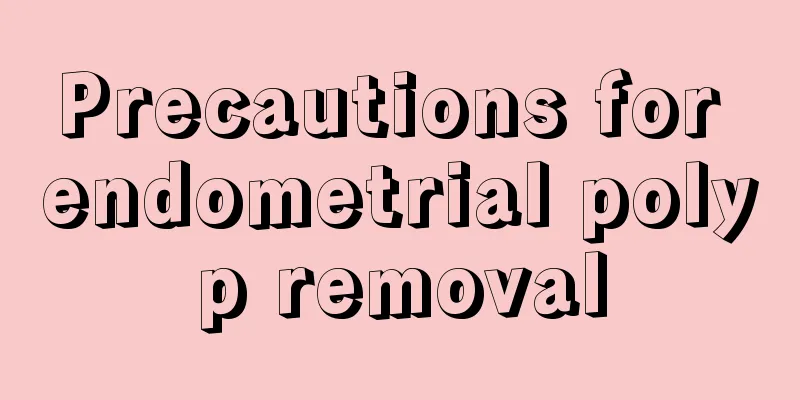 Precautions for endometrial polyp removal