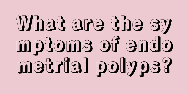 What are the symptoms of endometrial polyps?