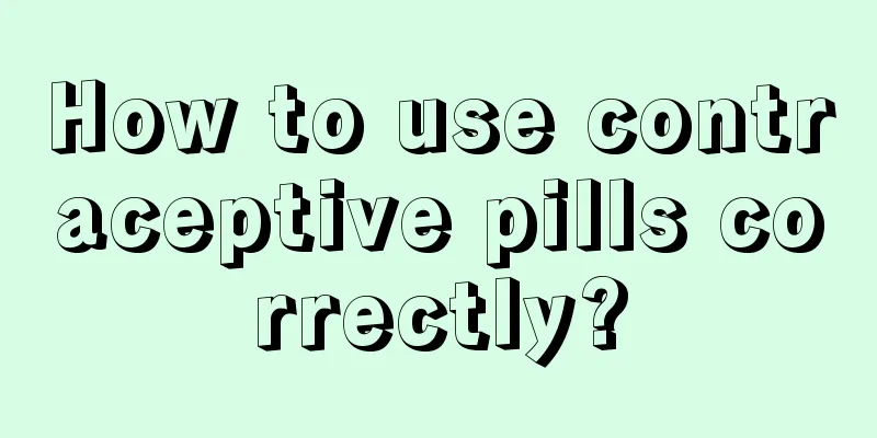 How to use contraceptive pills correctly?