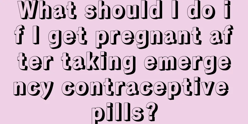 What should I do if I get pregnant after taking emergency contraceptive pills?