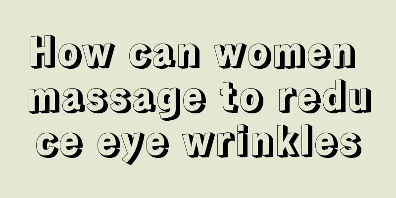 How can women massage to reduce eye wrinkles