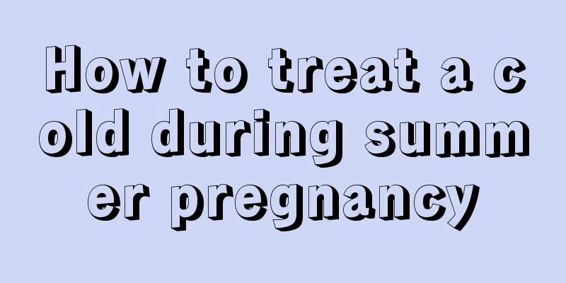 How to treat a cold during summer pregnancy