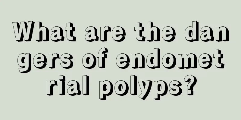 What are the dangers of endometrial polyps?