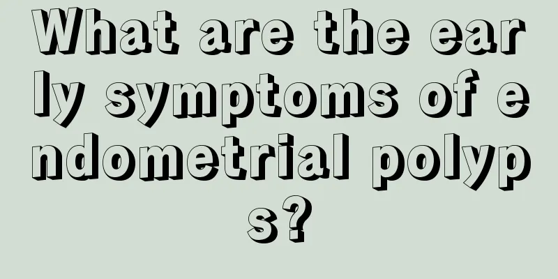 What are the early symptoms of endometrial polyps?