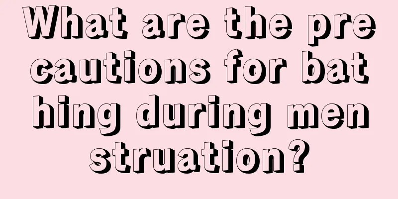 What are the precautions for bathing during menstruation?