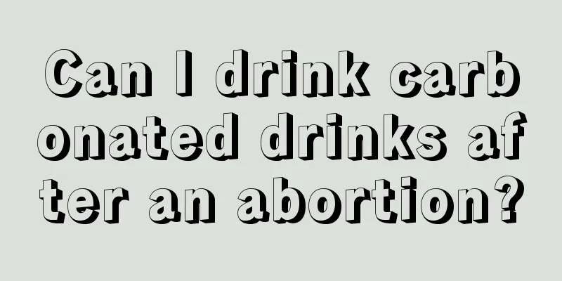 Can I drink carbonated drinks after an abortion?