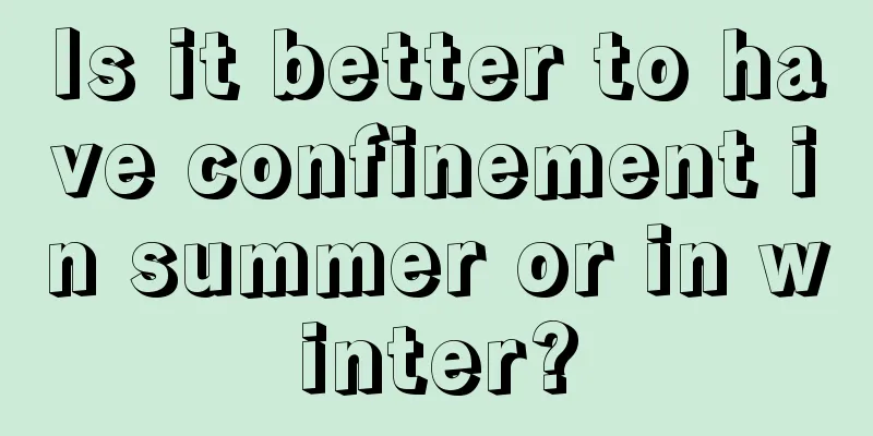 Is it better to have confinement in summer or in winter?