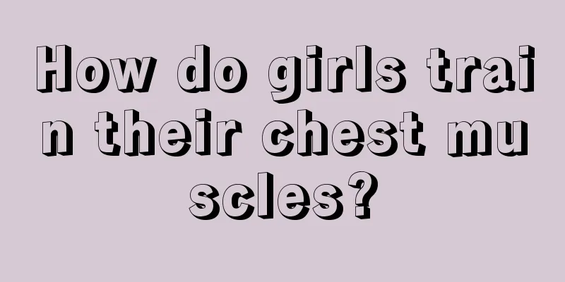 How do girls train their chest muscles?