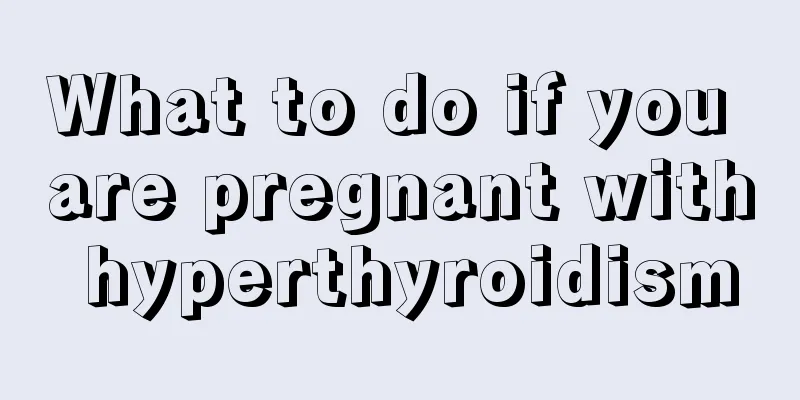 What to do if you are pregnant with hyperthyroidism