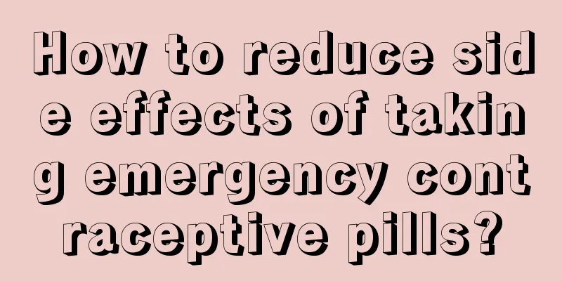 How to reduce side effects of taking emergency contraceptive pills?