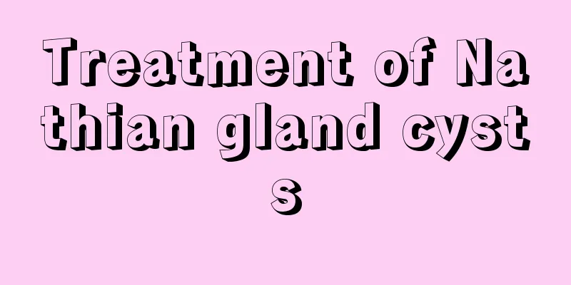 Treatment of Nathian gland cysts