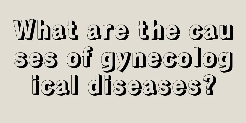 What are the causes of gynecological diseases?