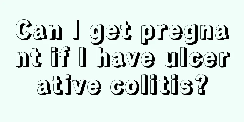 Can I get pregnant if I have ulcerative colitis?