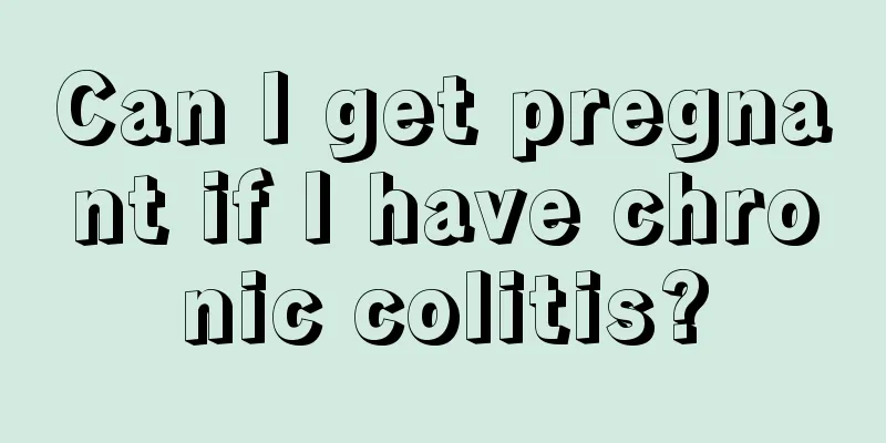 Can I get pregnant if I have chronic colitis?