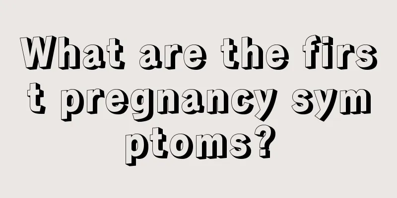 What are the first pregnancy symptoms?