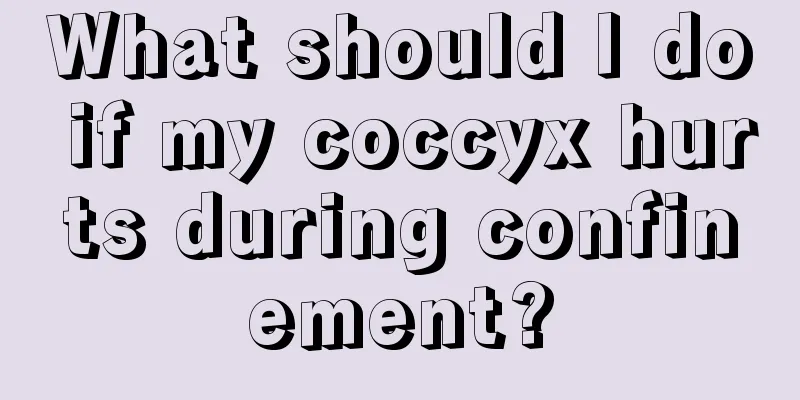 What should I do if my coccyx hurts during confinement?