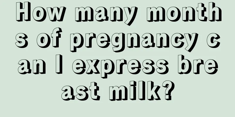 How many months of pregnancy can I express breast milk?