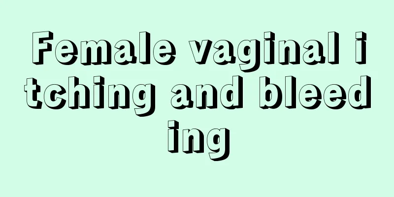 Female vaginal itching and bleeding