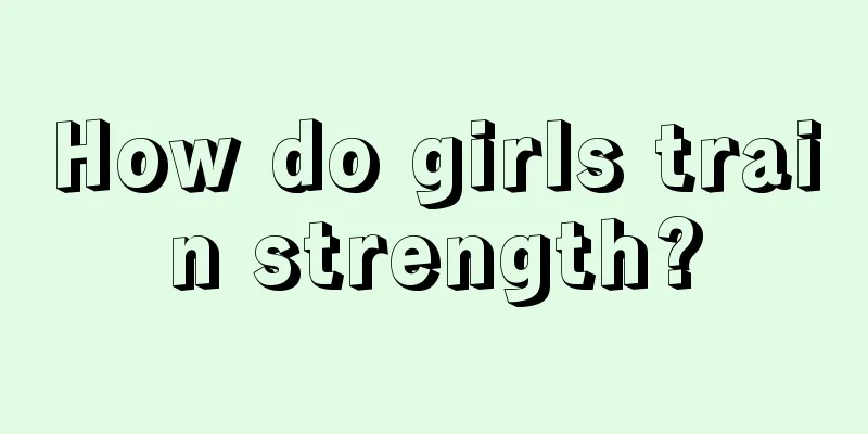 How do girls train strength?