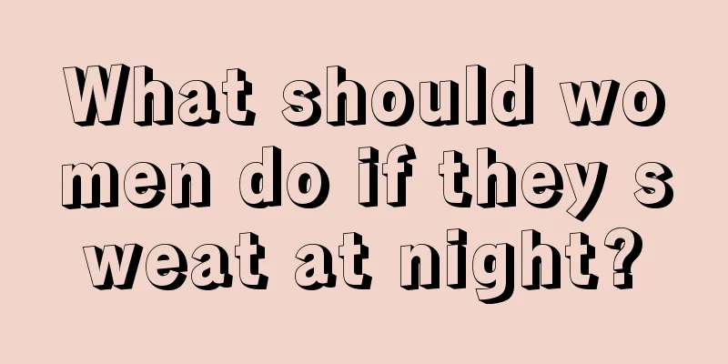 What should women do if they sweat at night?