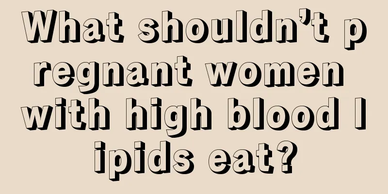 What shouldn’t pregnant women with high blood lipids eat?