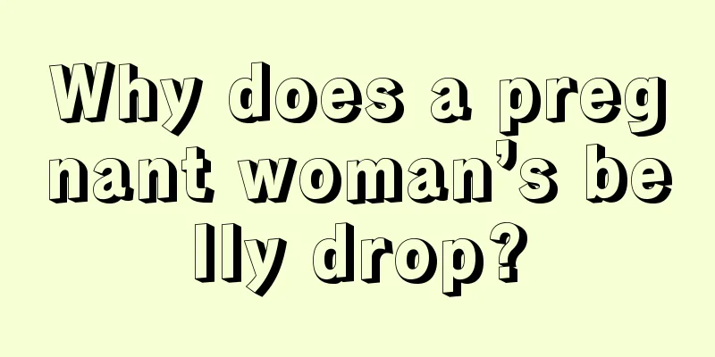 Why does a pregnant woman’s belly drop?