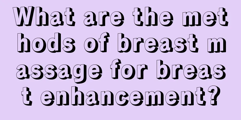 What are the methods of breast massage for breast enhancement?