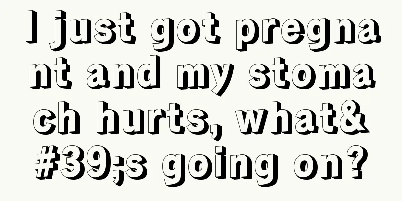 I just got pregnant and my stomach hurts, what's going on?