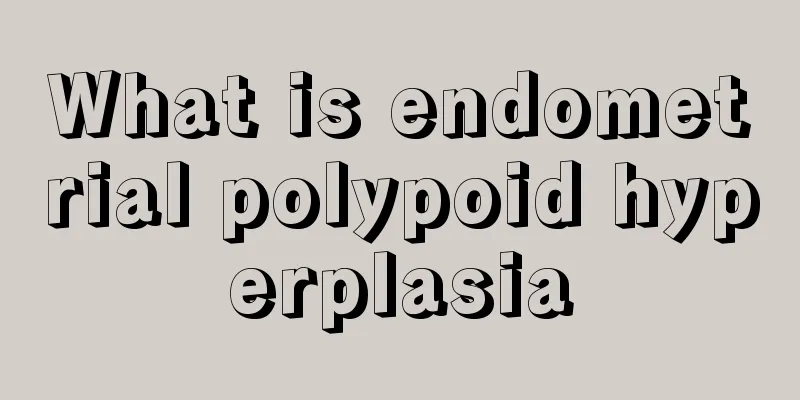 What is endometrial polypoid hyperplasia