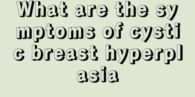 What are the symptoms of cystic breast hyperplasia