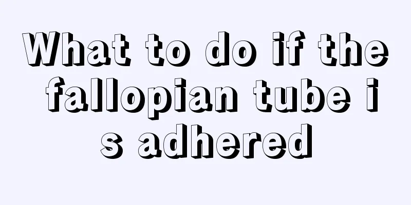 What to do if the fallopian tube is adhered