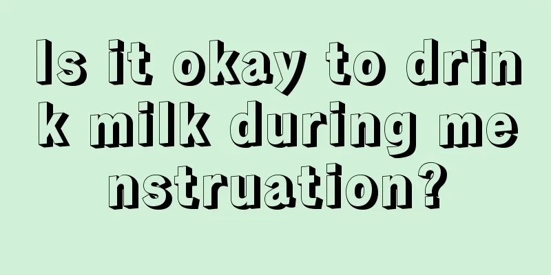 Is it okay to drink milk during menstruation?