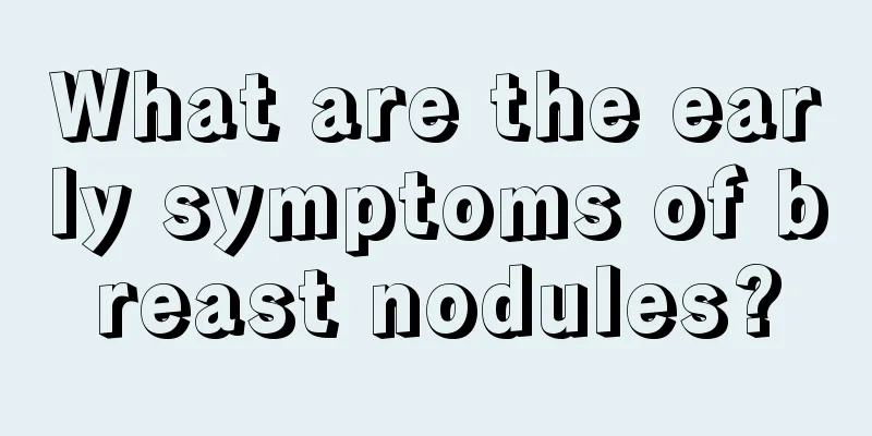 What are the early symptoms of breast nodules?