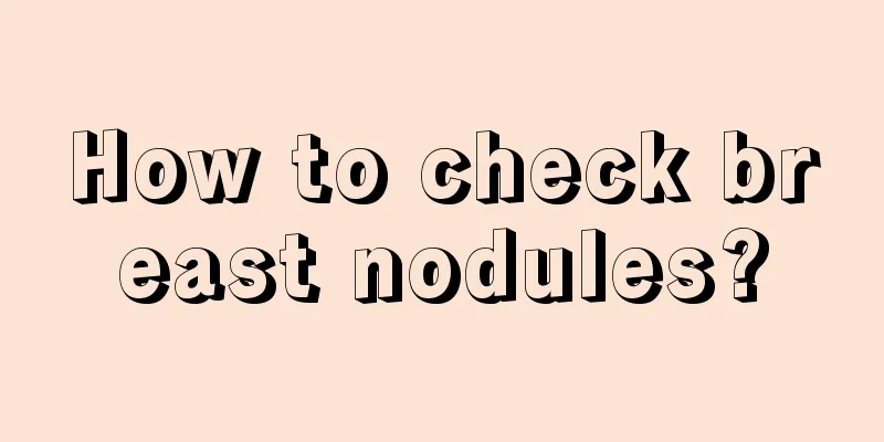 How to check breast nodules?