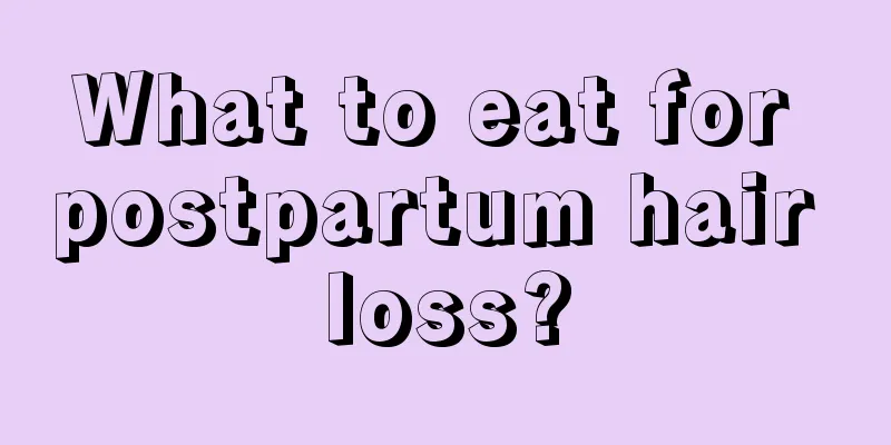 What to eat for postpartum hair loss?